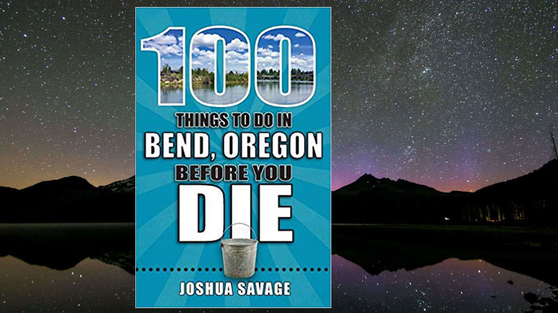 Book Released: 100 Things to Do in Bend, Oregon Before You Die 